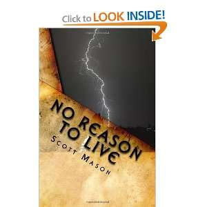  No reason to live [Paperback] Scott Alan Mason Books
