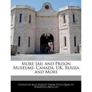  More Jail and Prison Museums Canada, UK, Russia and More 