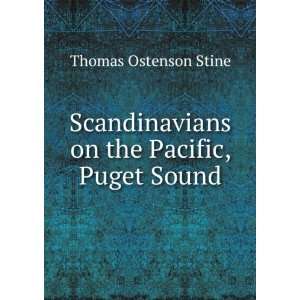  Scandinavians on the Pacific, Puget Sound Thomas Ostenson 