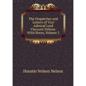   Viscount Nelson With Notes, Volume 2 Horatio Nelson Nelson Books