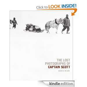 The Lost Photographs Of Captain Scott David M. Wilson  
