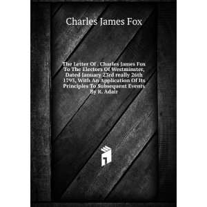   Principles To Subsequent Events By R. Adair: Charles James Fox: Books