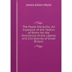   Liberty and Christianity of Great Britain: James Aitken Wylie: Books