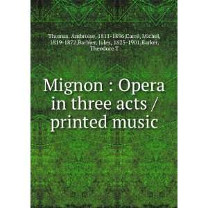  Mignon  Opera in three acts / printed music Ambroise 