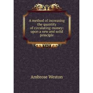    money upon a new and solid principle Ambrose Weston Books