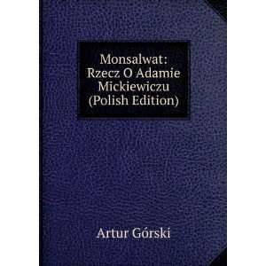  Monsalwat Rzecz O Adamie Mickiewiczu (Polish Edition 