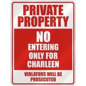   PRIVATE PROPERTY NO ENTERING ONLY FOR CHARLEEN  PARKING 