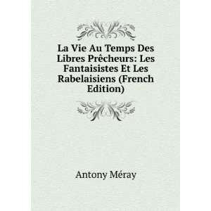   Et Les Rabelaisiens (French Edition) Antony MÃ©ray Books