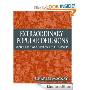 Extraordinary Popular Delusions and The Madness of Crowds Charles 