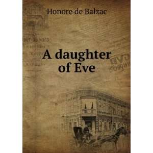  A daughter of Eve Honore de Balzac Books
