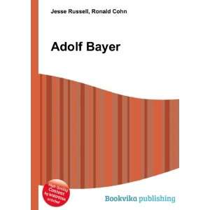  Adolf Bayer: Ronald Cohn Jesse Russell: Books