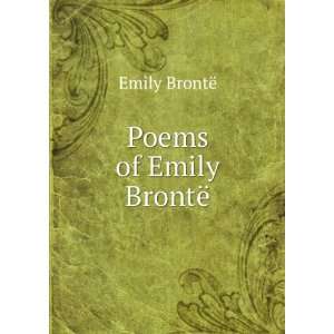  Poems of Emily BrontÃ« Emily BrontÃ« Books