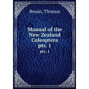  Manual of the New Zealand Coleoptera. pts. 1 Thomas Broun Books