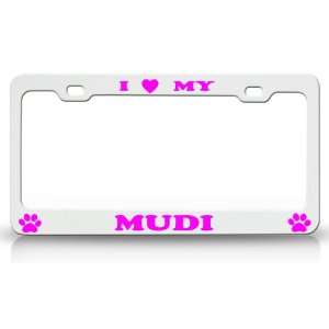  I LOVE MY MUDI Dog Pet Animal High Quality STEEL /METAL 