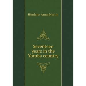   years in the Yoruba country. Memorials of Anna Hinderer Books