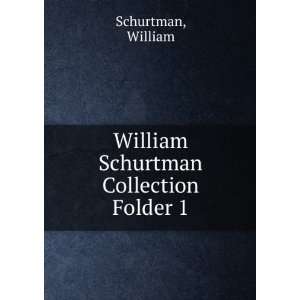  William Schurtman Collection. Folder 1 William Schurtman 
