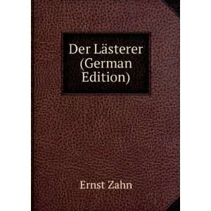  Der LÃ¤sterer (German Edition) Ernst Zahn Books
