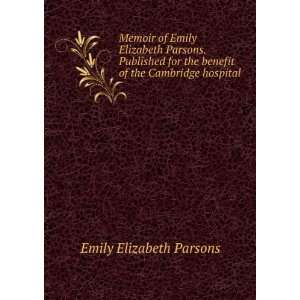   the benefit of the Cambridge hospital Emily Elizabeth Parsons Books