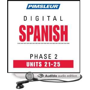  Spanish Phase 2, Unit 21 25 Learn to Speak and Understand Spanish 