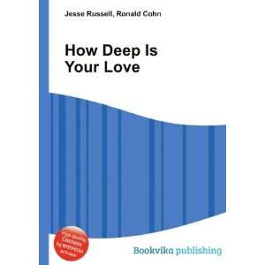  How Deep Is Your Love Ronald Cohn Jesse Russell Books