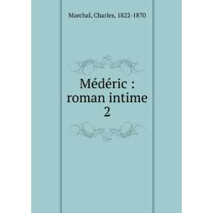  MÃ©dÃ©ric  roman intime. 2 Charles, 1822 1870 