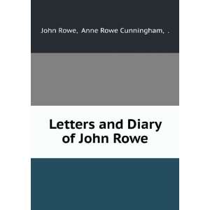   and Diary of John Rowe Anne Rowe Cunningham, . John Rowe Books