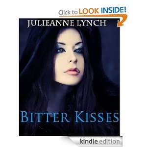Bitter Kisses (A Short Story): Julieanne Lynch:  Kindle 