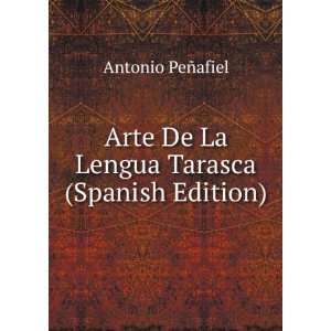  Arte De La Lengua Tarasca (Spanish Edition) Antonio PeÃ 