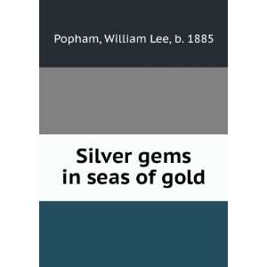  Silver gems in seas of gold William Lee, b. 1885 Popham 