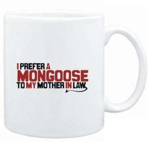 Mug White  I prefer a Mongoose to my mother in law  Animals  