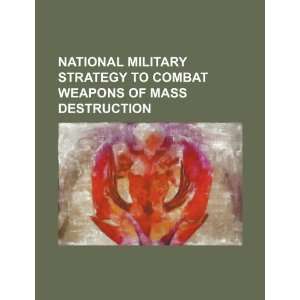  National military strategy to combat weapons of mass 
