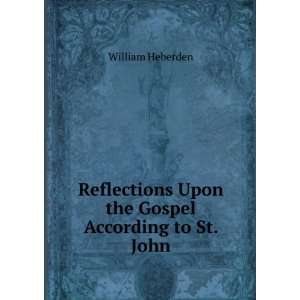  Reflections Upon the Gospel According to St. John William 