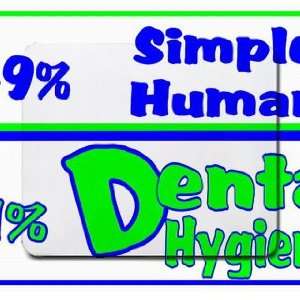  49% Simple Human 51% Dental Hygientist Mousepad Office 
