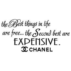  Things in Life Are Free the Second Best Are Expensive Coco Chanel 