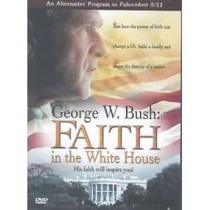  GEORGE W BUSH:FAITH IN THE WHITE HOUSE: Everything Else