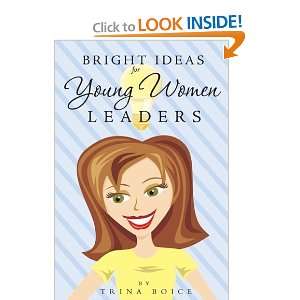   Bright Ideas for Young Women Leaders [Paperback]: Trina Boice: Books