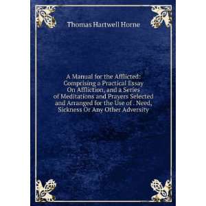 Manual for the Afflicted Comprising a Practical Essay On Affliction 