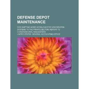  Defense depot maintenance DOD shifting more workload for 