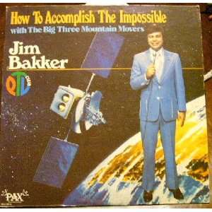   the Impossible Jim Bakker and the Big Three Mountain Movers Music