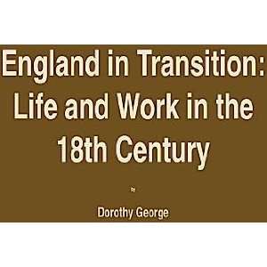 England in Transition Life and Work in the 18th Century 