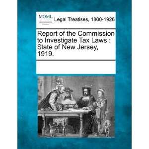 Report of the Commission to Investigate Tax Laws State of New Jersey 