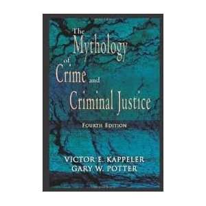 The Mythology of Crime and Criminal Justice 4th (fourth) edition Text 
