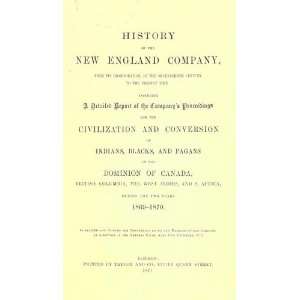  History Of The New England Company, From Its Incorporation 