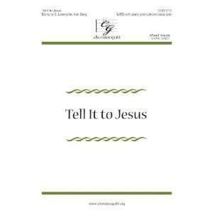   Tell It to Jesus (Sacred Anthem, SATB, Solo, Piano): Ken Berg: Books