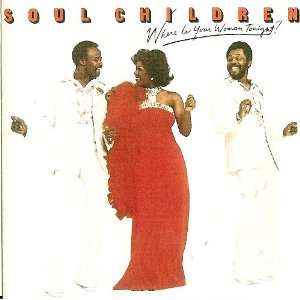  Where is Your Woman Tonight? Soul Children Music