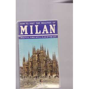 How to Visit the Beauties of Milan   Practical Guide with a Plan of 