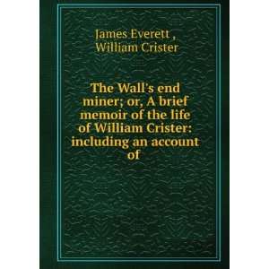  The Walls end miner; or, A brief memoir of the life of 