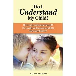  Do I Understand My Child? (9781584273271): Olen Holderby 