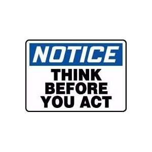  NOTICE THINK BEFORE YOU ACT 10 x 14 Aluminum Sign