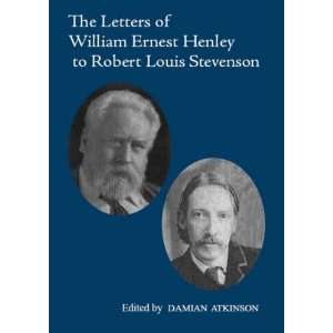  The Letters of William Ernest Henley to Robert Louis 